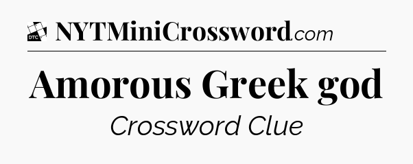 Amorous Greek god - Daily Themed Classic Crossword