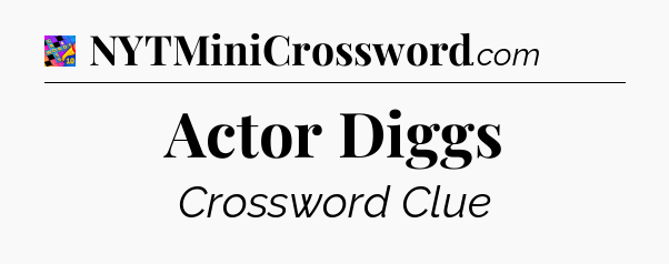 Actor Diggs Crossword Clue