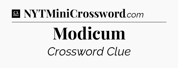 Modicum - LA Times Crossword