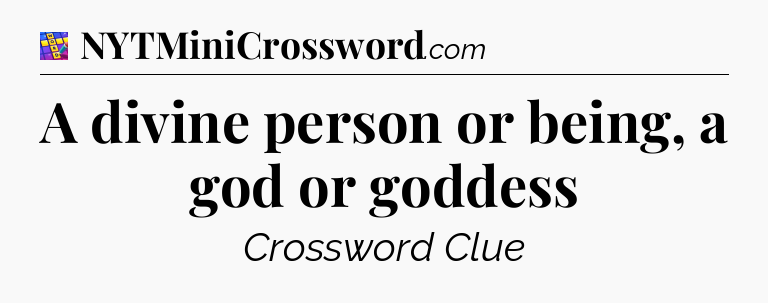 A divine person or being, a god or goddess Codycross
