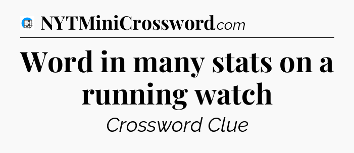 Word in many stats on a running watch Crossword Clue