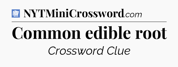 Common edible root Puzzle Page Crossword Clue