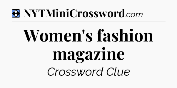 Solution: Women's fashion magazine - NYT Mini Crossword