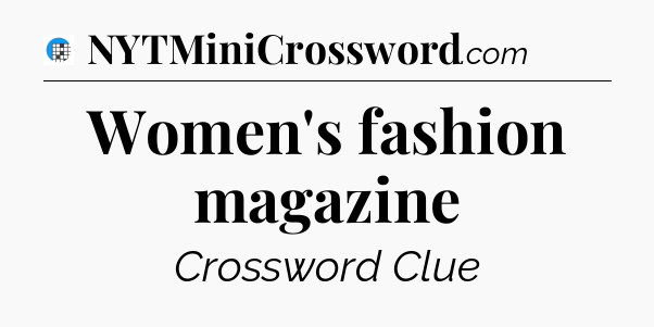 Women's fashion magazine Crossword Clue