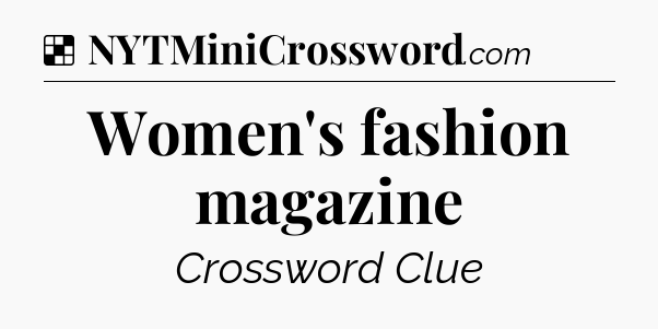 Solution: Women's fashion magazine - NYT Crossword