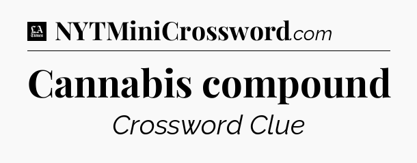 Cannabis compound - LA Times Crossword