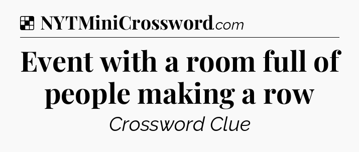 Solution: Event with a room full of people making a row - NYT Crossword