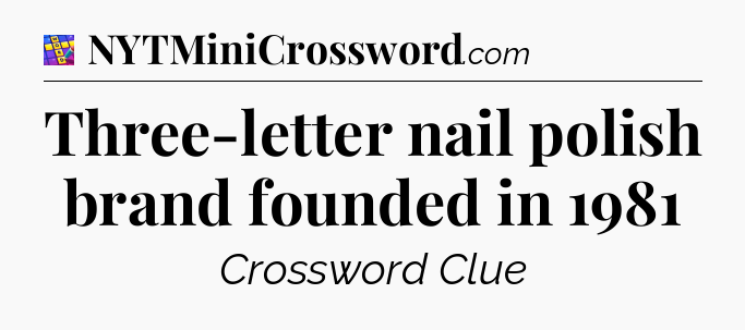 Three-letter nail polish brand founded in 1981 Codycross