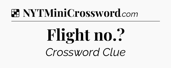 Solution: Flight no - NYT Crossword