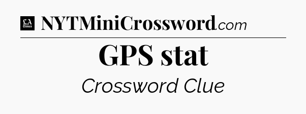 GPS stat - LA Times Crossword