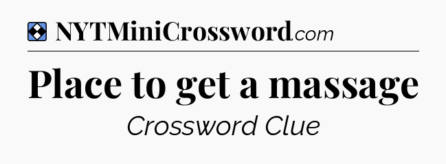 Solution: Place to get a massage - NYT Mini Crossword