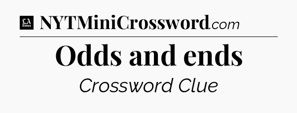 Odds and ends - LA Times Crossword