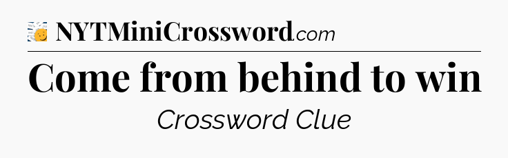 Come from behind to win - 7 Little Words