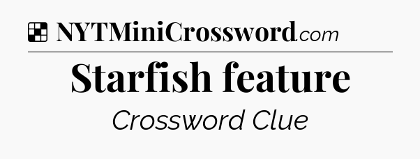 Solution: Starfish feature - NYT Crossword