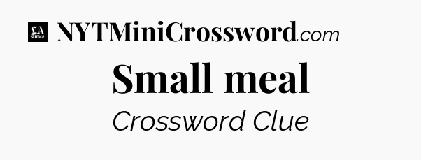 Small meal - LA Times Crossword