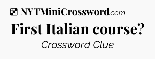 Solution: First Italian course - NYT Crossword