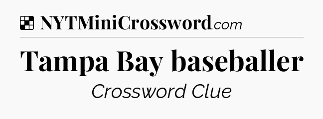 Solution: Tampa Bay baseballer - NYT Crossword