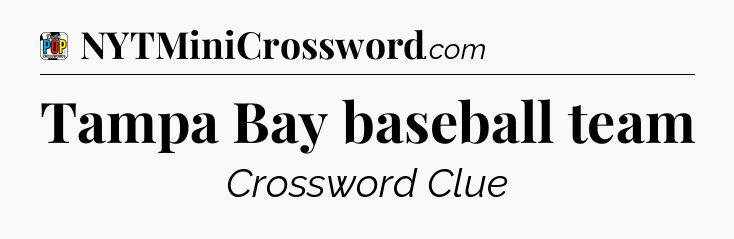 Tampa Bay baseball team Crossword Clue