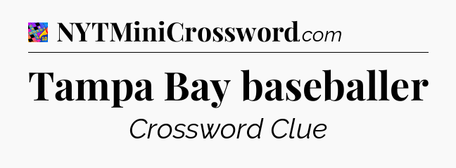Tampa Bay baseballer Crossword Clue