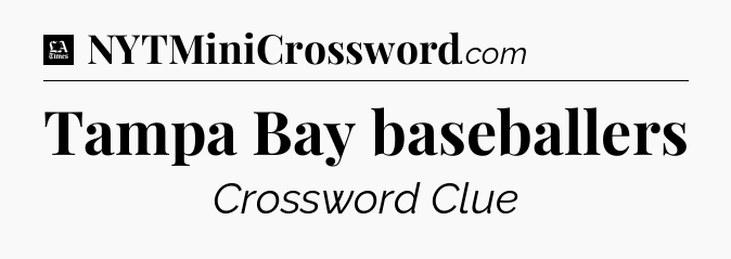 Tampa Bay baseballers - LA Times Crossword
