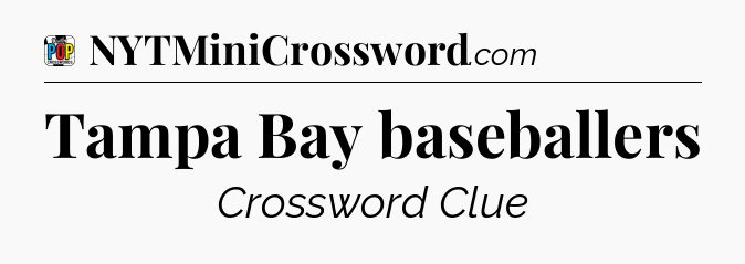 Tampa Bay baseballers Crossword Clue