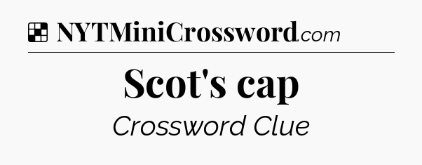 Solution: Scot's cap - NYT Crossword
