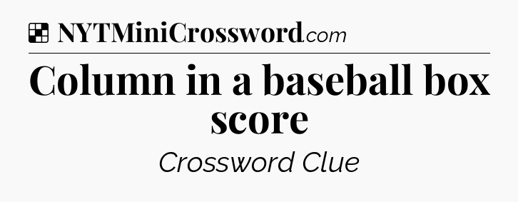 Solution: Column in a baseball box score - NYT Crossword