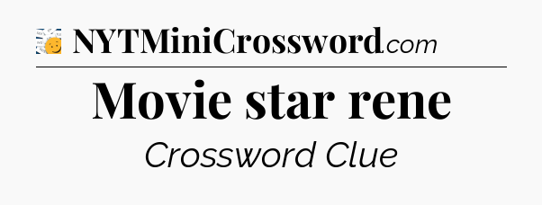 Movie star rene - 7 Little Words