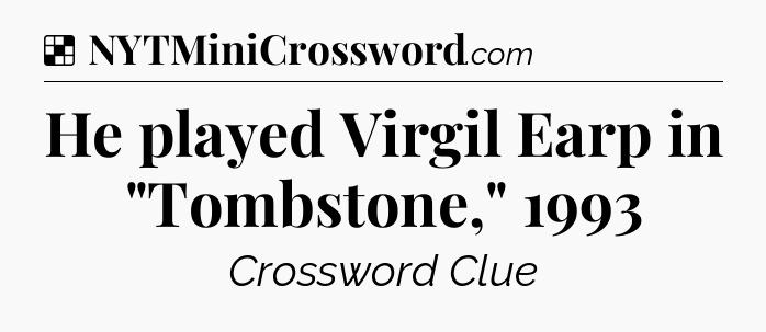 Solution: He played Virgil Earp in 