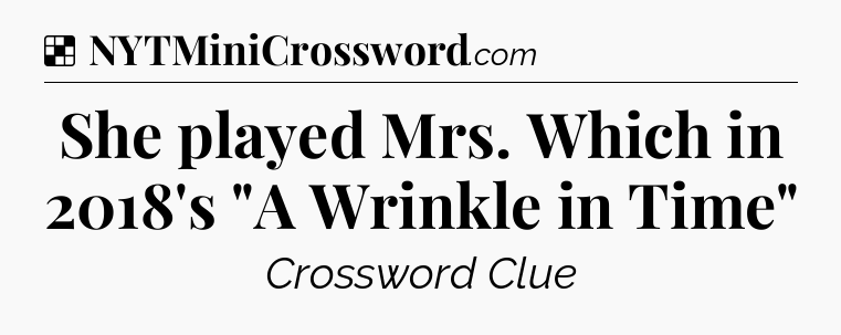 Solution: She played Mrs. Which in 2018's 