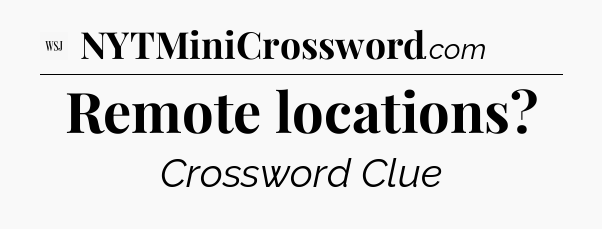 Remote locations - WSJ Crossword