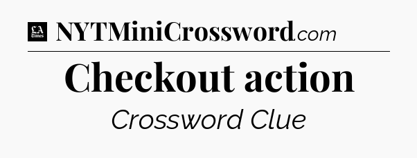 Checkout action - LA Times Crossword
