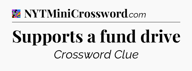 Supports a fund drive Crossword Clue