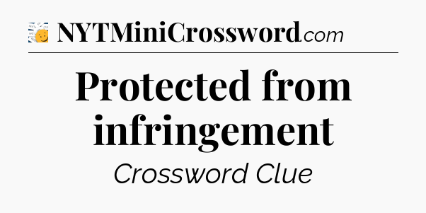 Protected from infringement - 7 Little Words