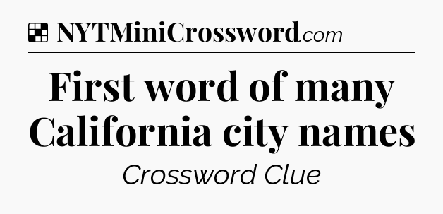 Solution: First word of many California city names - NYT Crossword
