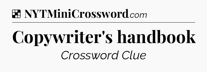Solution: Copywriter's handbook - NYT Crossword