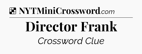 Solution: Director Frank - NYT Crossword
