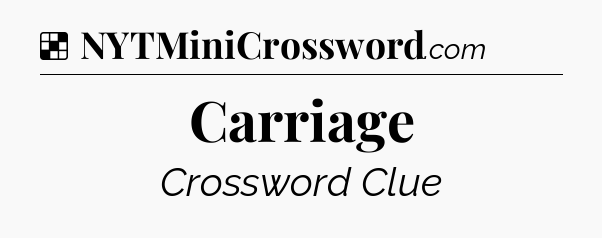 Solution: Carriage - NYT Crossword
