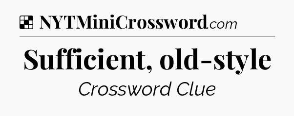 Solution: Sufficient, old-style - NYT Crossword