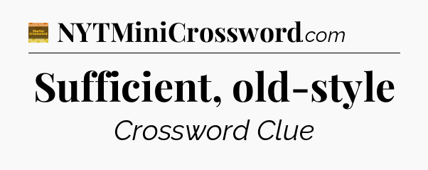 Sufficient, old-style - Eugene Sheffer Crossword