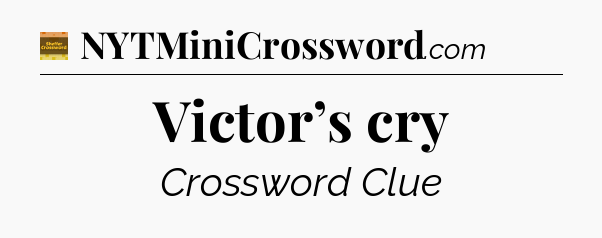 Victor’s cry - Eugene Sheffer Crossword