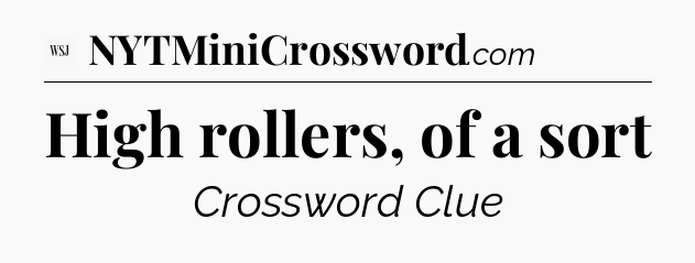 High rollers, of a sort - WSJ Crossword