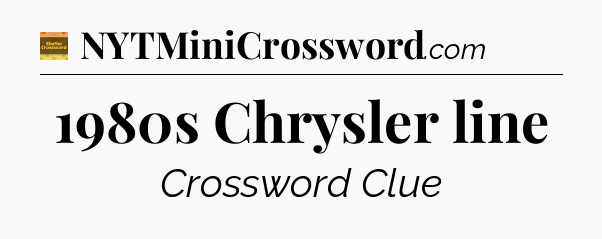 1980s Chrysler line - Eugene Sheffer Crossword
