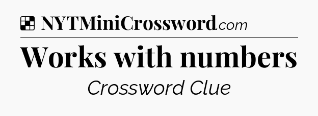 Solution: Works with numbers - NYT Crossword