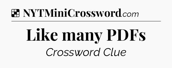 Solution: Like many PDFs - NYT Crossword