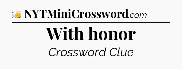 With honor - 7 Little Words