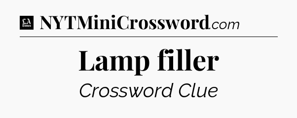 Lamp filler - LA Times Crossword