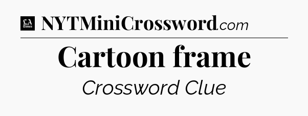 Cartoon frame - LA Times Crossword
