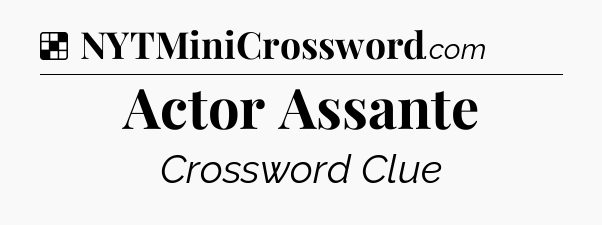 Solution: Actor Assante - NYT Crossword