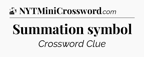 Summation symbol - Daily Themed Classic Crossword